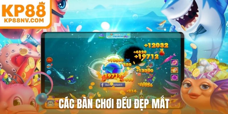 Các bàn chơi đều đẹp mắt